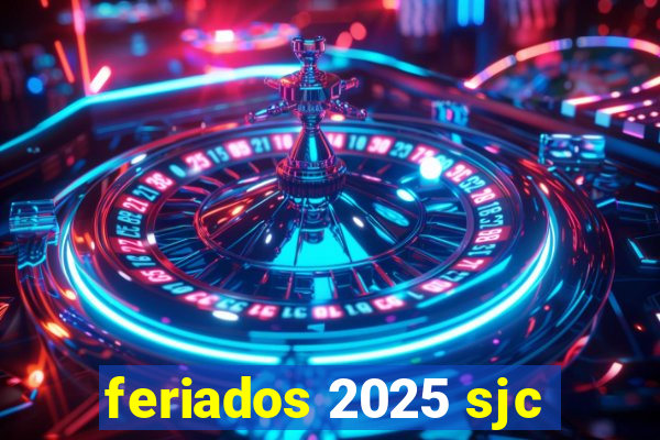 feriados 2025 sjc